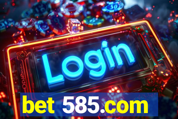 bet 585.com